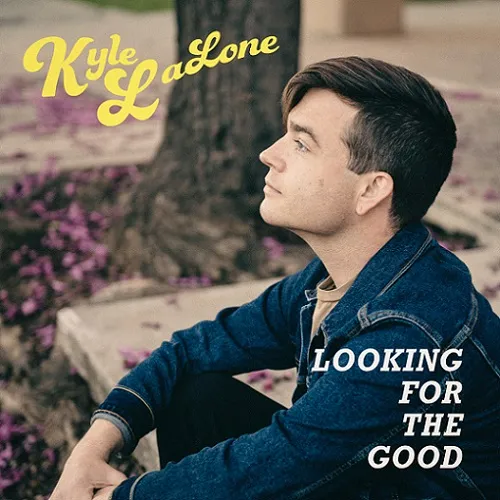 Kyle Lalone - Looking For The Good