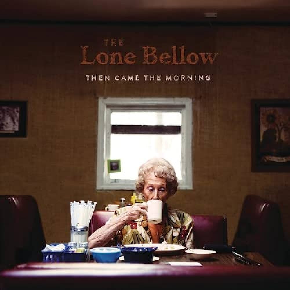 The Lone Bellow - Then Came The Morning